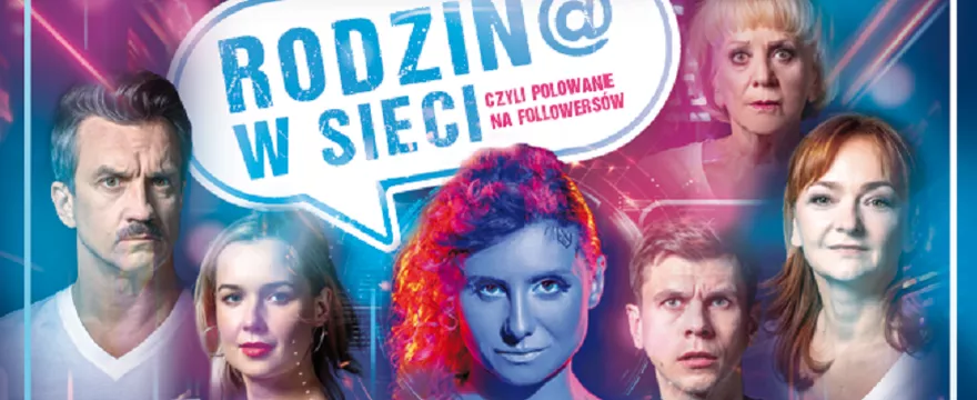 Trzeba zobaczyć: „Rodzin@ w sieci, czyli polowanie na followersów”! Nowy spektakl w Teatrze Kamienica