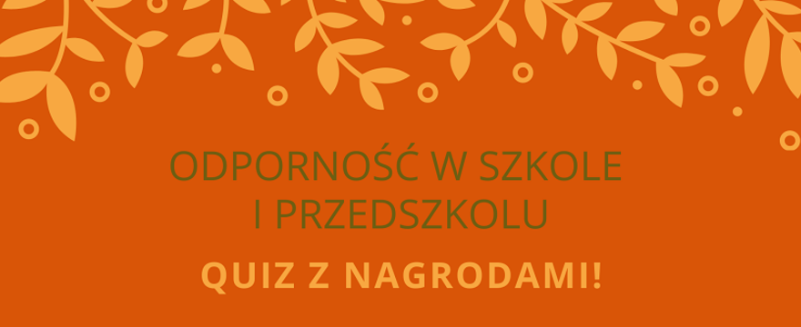 QUIZ: zadbaj o odporność dziecka w szkole i przedszkolu - wygraj NAGRODY!