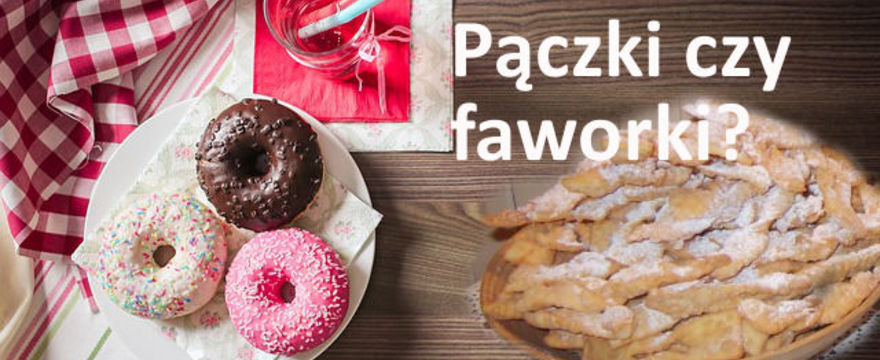 Pączki kontra faworki – co wybierasz?